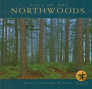 Call of the Northwoods [With Audio CD] by David C. Evers, Kate M. Taylor