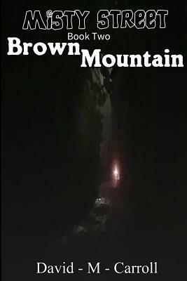 Misty Street Book Two: Brown Mountain by David M. Carroll