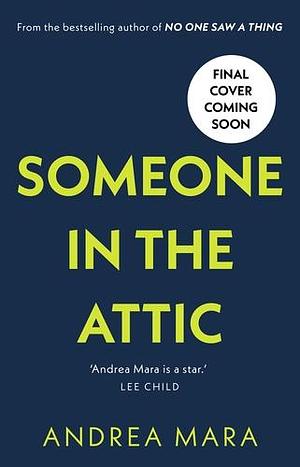 Someone in the Attic by Andrea Mara