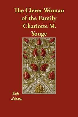 The Clever Woman of the Family by Charlotte Mary Yonge