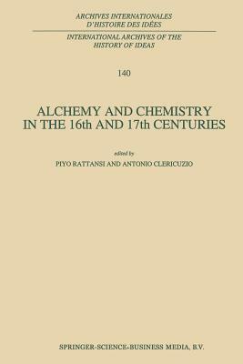 Alchemy and Chemistry in the 16th and 17th Centuries by 