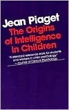 The Origins of Intelligence in Children by Jean Piaget