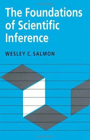 The Foundations of Scientific Inference by Wesley C. Salmon