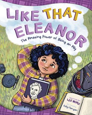 Like That Eleanor: The Amazing Power of Being an Ally by Lee Wind