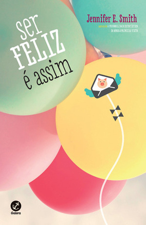 Ser Feliz É Assim by Jennifer E. Smith, Daniela Dias