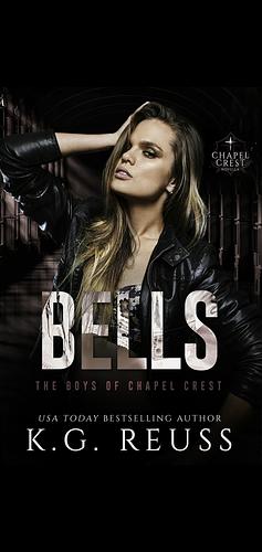 Bells: A Dark Bully Romance by K.G. Reuss, K.G. Reuss