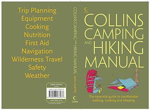 Collins Complete Hiking and Camping Manual: The Essential Guide to Comfortable Walking, Cooking and Sleeping by Rick Curtis
