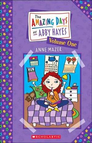 The Amazing Days Of Abby Hayes, Volume One by Anne Mazer