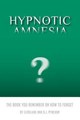 Hypnotic Amnesia by D. J. Pynchon, Leeallure