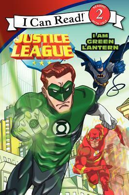 Justice League Classic: I Am Green Lantern (I Can Read ~ Level 2) by Eric A. Gordon, Steven E. Gordon, Ray Santos