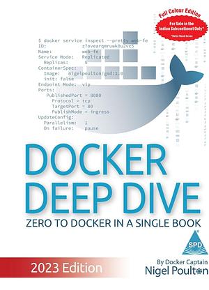 Docker Deep Dive: Zero to Docker in a single book by Nigel Poulton, Nigel Poulton