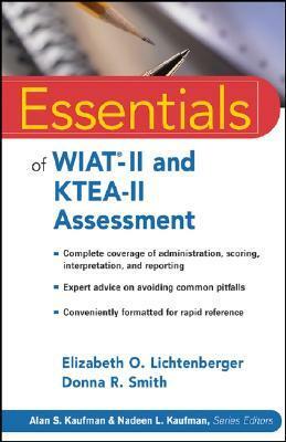 Essentials of WIAT -II and KTEA-II Assessment by Elizabeth O. Lichtenberger