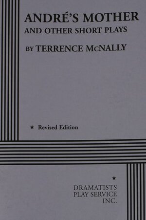 André's Mother and Other Short Plays by Terrence McNally