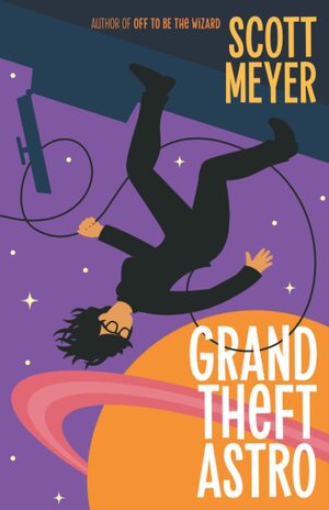 Grand Theft Astro by Scott Meyer