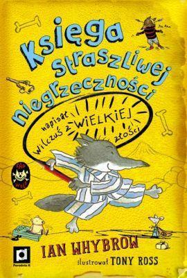 Księga straszliwej niegrzeczności, napisał Wilczuś z wielkiej złości by Ian Whybrow