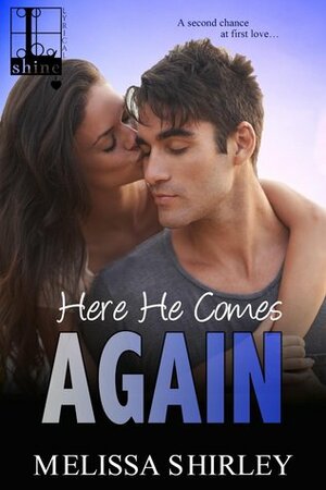 Here He Comes Again by Melissa Shirley