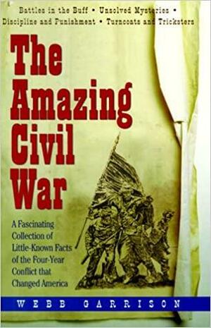 The Amazing Civil War by Webb Garrison