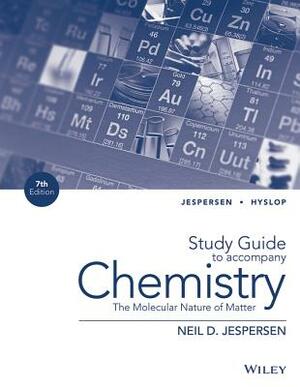 Study Guide to Accompany Chemistry: The Molecular Nature of Matter, 7e by Neil D. Jespersen, Alison Hyslop