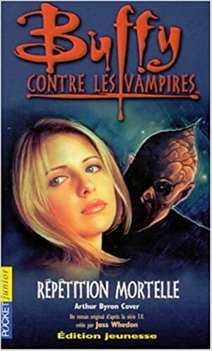 Buffy Contre Les Vampires: Répétition Mortelle by Arthur Byron Cover