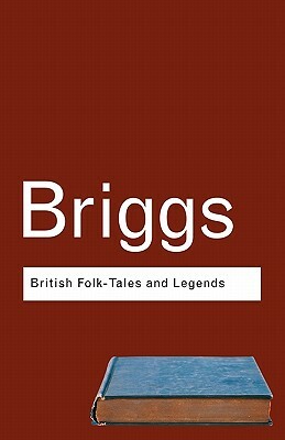 British Folk Tales and Legends: A Sampler by Katharine Briggs