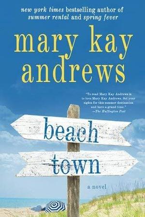 Beach Town: A Novel by Mary Kay Andrews by Mary Kay Andrews, Mary Kay Andrews