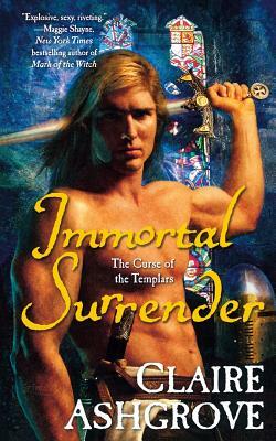 Immortal Surrender: The Curse of the Templars by Claire Ashgrove