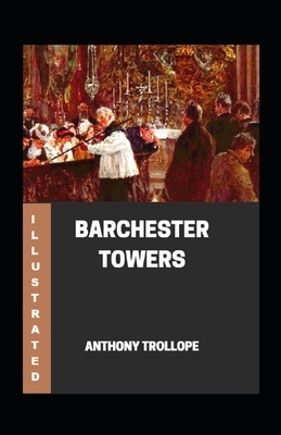 Barchester Towers Illustrated by Anthony Trollope