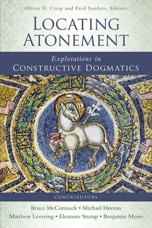 Locating Atonement: Explorations in Constructive Dogmatics by Fred Sanders, Oliver D. Crisp