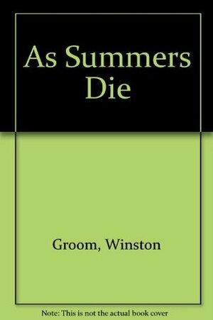 As Summer Dies by Winston Groom