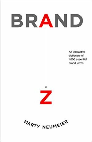 BRAND A-Z: An interactive dictionary of 1,000 essential brand terms by Marty Neumeier