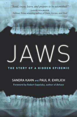 Jaws: The Story of a Hidden Epidemic by Sandra Kahn, Robert M. Sapolsky, Paul R. Ehrlich