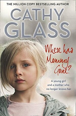 Where Has Mommy Gone?: When there is nothing left but memories… by Cathy Glass