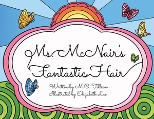 Ms. McNair's Fantastic Hair by M. C. Tillson