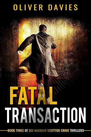 Fatal Transaction: A DCI MacBain Scottish Crime Thriller by Oliver Davies