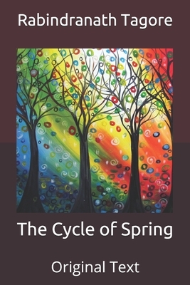 The Cycle of Spring: Original Text by Rabindranath Tagore