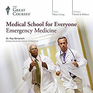 Medical School for Everyone: Emergency Medicine by Roy Benaroch