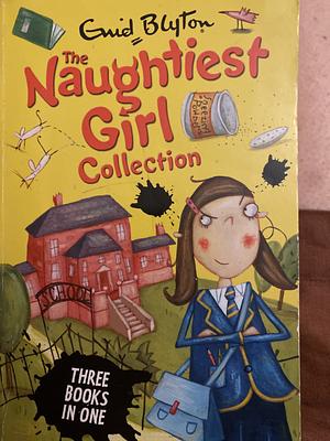 The Naughtiest Girl Collection. Enid Blyton by Enid Blyton