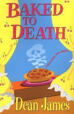 Baked To Death: A Simon Kirby-Jones Mystery by Dean A. James, Dean A. James