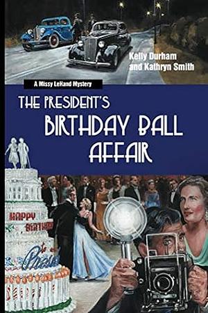 The President's Birthday Ball Affair by Kathryn Smith