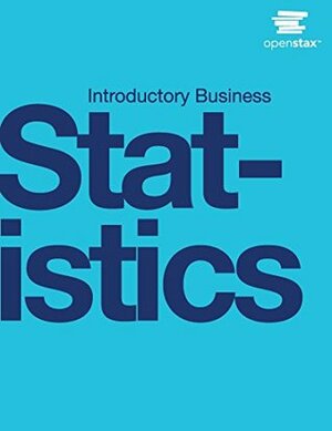 Introductory Business Statistics by Barbara Illowsk, Susan Dean, Alexander Holmes, OpenStax