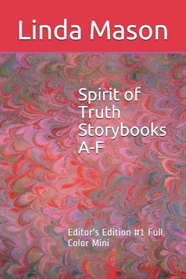 Spirit of Truth Storybooks A-F: Editor's Edition #1 Full Color Mini by Linda C. Mason