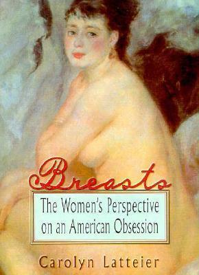 Breasts: The Women's Perspective on an American Obsession by Ellen Cole