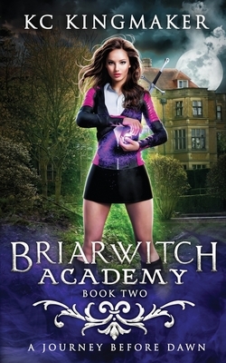 Briarwitch Academy 3: A Journey Before Dawn by KC Kingmaker