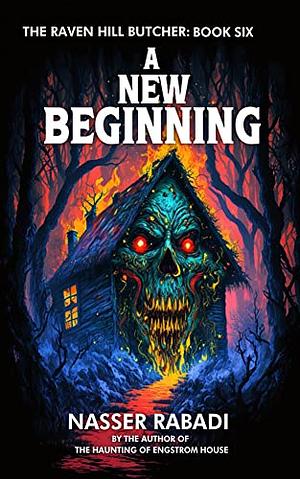 A New Beginning: A Slasher Horror Novel by Nasser Rabadi