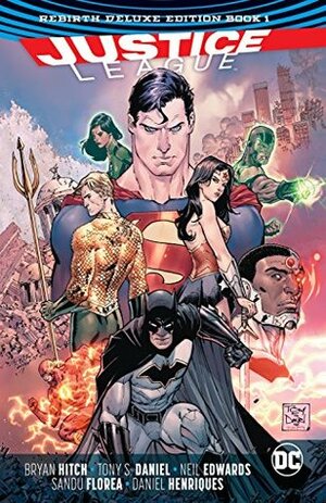 Justice League: Rebirth Deluxe Edition Book 1 by Bryan Hitch, Tony Daniel