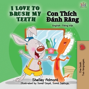 I Love to Brush My Teeth (English Vietnamese Bilingual Book) by Kidkiddos Books, Shelley Admont