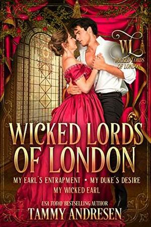 Wicked Lords of London: Books 4-6 by Tammy Andresen