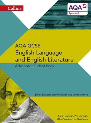 Collins AQA GCSE English Language and English Literature: Advanced Student Book by Phil Darragh, Mike Gould, Sarah Darragh