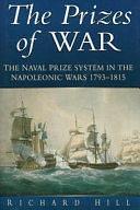 The Prizes of War: The Naval Prize System in the Napoleonic Wars, 1793-1815 by J. R. Hill