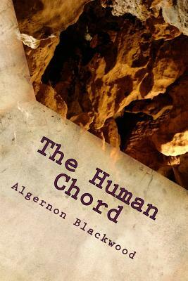 The Human Chord by Algernon Blackwood